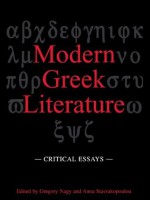 Modern Greek Literature: Critical Essays (Garland Reference Library of the Humanities) - Gregory Nagy, Anna Stavrakopoulou