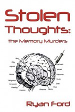 Stolen Thoughts: The Memory Murders - Ryan Ford