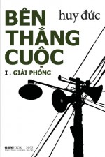 Ben Thang Cuoc I - Giai Phong - Huy Đức