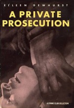 A Private Prosecution - Eileen Dewhurst