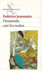 Desatando casi los nudos - Federico Jeanmaire