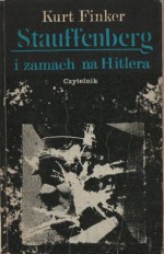 Stauffenberg i zamach na Hitlera - Kurt Finker, Adam Kaska