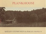 Plankhouse - Shelby Stephenson, Roger Manley