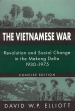 The Vietnamese War: Revolution and Social Change in the Mekong Delta, 1930-1975 (Concise Edition) - David W.P. Elliott