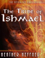 The Tribe of Ishmael - Heather Heffner