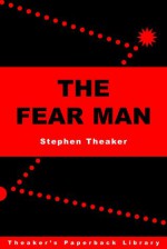 The Fear Man - Stephen Theaker