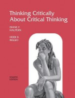 Thinking Critically about Critical Thinking: A Workbook to Accompany Halpern's Thought & Knowledge - Diane F. Halpern