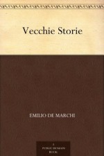 Vecchie Storie (Italian Edition) - Emilio De Marchi