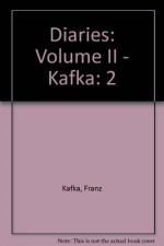 Diaries, Volume II (1910 - 1923) - Franz Kafka