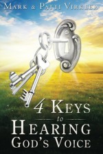 4 Keys to Hearing God's Voice - Mark Virkler, Patti Virkler