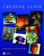 Creative Glass - Danijela Kracun, Charles McFadden