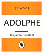 Adolphe (Adolphe, French Language Edition) (French Edition) - Benjamin Constant