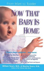 Now That Baby is Home: From Infant to Toddler - William Sears, Martha Sears