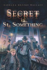 Secret in St. Something - Richard Williams, Barbara Brooks Wallace