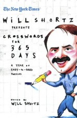 The New York Times Will Shortz Presents Crosswords for 365 Days: A Year of Easy to Hard Puzzles (New York Times Crossword Puzzles) - The New York Times, Will Shortz, The New York Times