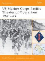 US Marine Corps Pacific Theater of Operations 1941-43 - Gordon L. Rottman