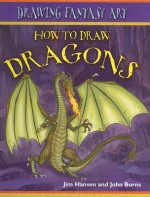 How to Draw Dragons - Jim Hansen, John Burns