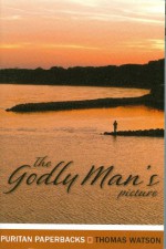 The Godly Man's Picture - Thomas Watson