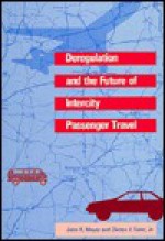 Deregulation and the Future of Intercity Passenger Travel - John R. Meyer, John S. Strong, Clinton V. Oster Jr.