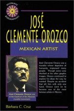 Jose Clemente Orozco: Mexican Artist - Barbara C. Cruz