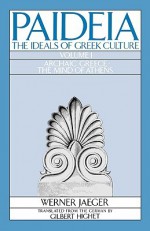 Paideia 1: The Ideals of Greek Culture: Archaic Greece: The Mind of Athens - Werner Wilhelm Jaeger, Gilbert Highet