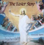 The Easter Story: According To The Gospels of Matthew, Luke and John from the King James Bible - Gennady Spirin