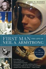 First Man: The Life of Neil A. Armstrong - James R. Hansen