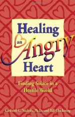 Healing an Angry Heart - Bill Chickering, Cardwell C. Nuckols