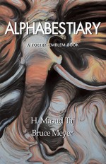 Alphabestiary: A Poetry�Emblem Book - H. Masud Taj, Bruce Meyer