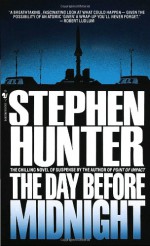 The Day Before Midnight - Stephen Hunter