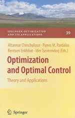 Optimization and Optimal Control: Theory and Applications - Altannar Chinchuluun, Rentsen Enkhbat, Ider Tseveendorj