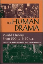 Human Drama: World History: From 500 to 1450 C.E. - Jean Elliott Johnson