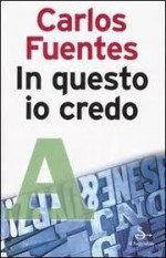 In questo io credo - Carlos Fuentes, Eleonora Mogavero