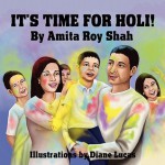 It's Time for Holi! - Amita Roy Shah, Diane Lucas