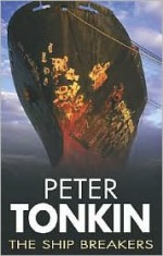The Ship Breakers - Peter Tonkin