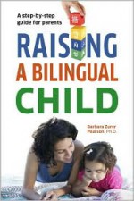 Raising a Bilingual Child - Barbara Zurer Pearson, Living Language