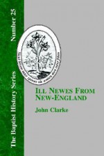 Ill Newes from New-England - John Clarke