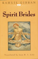 Spirit Brides - Kahlil Gibran, Juan R. I. Cole