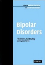 Bipolar Disorders: Mixed States, Rapid Cycling and Atypical Forms - Andreas Marneros