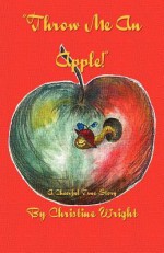 Throw Me an Apple - Christine Wright