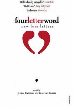 Four Letter Word: New Love Letters. Edited by Joshua Knelman & Rosalind Porter - Rosalind Porter, Joshua Knelman