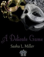 A Delicate Game - Sasha L. Miller