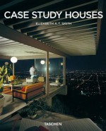 Case Study Houses: 1945-1966: The California Impetus - Elizabeth A.T. Smith