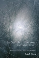 In Search of the Soul, Second Edition: Perspectives on the Mind-Body Problem - Joel B. Green, Kevin Corcoran, Stewart Goetz