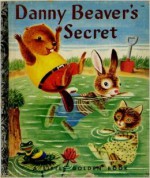 Danny Beaver's Secret - Patricia M. Scarry, Richard Scarry