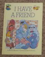 I Have a Friend: Featuring Jim Henson's Sesame Street Muppets - Michaela Muntean