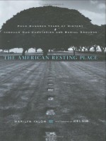 The American Resting Place: 400 Years of History Through Our Cemeteries and Burial Grounds - Marilyn Yalom, Reid S. Yalom