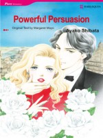 Powerful Persuasion (Harlequin Romance Manga) - Margaret Mayo, AYAKO SHIBATA