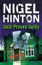 Until Proven Guilty - Nigel Hinton