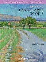 Painting Landscapes in Oils - James Horton